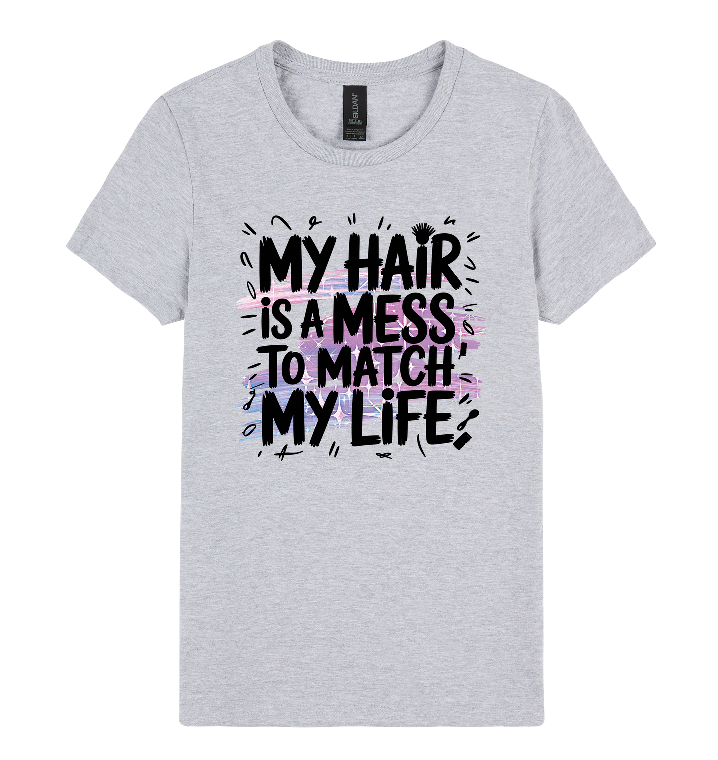 My Hair is a Mess to Match My Life - DTF Print Slogan Ladies Style Tee