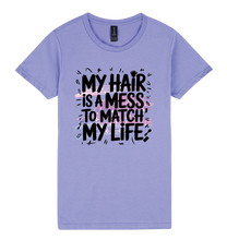Load image into Gallery viewer, My Hair is a Mess to Match My Life - DTF Print Slogan Ladies Style Tee
