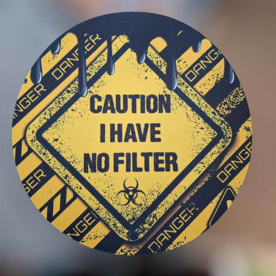 Caution I Have No Filter - Custom Printed Sublimation Mouse Mat