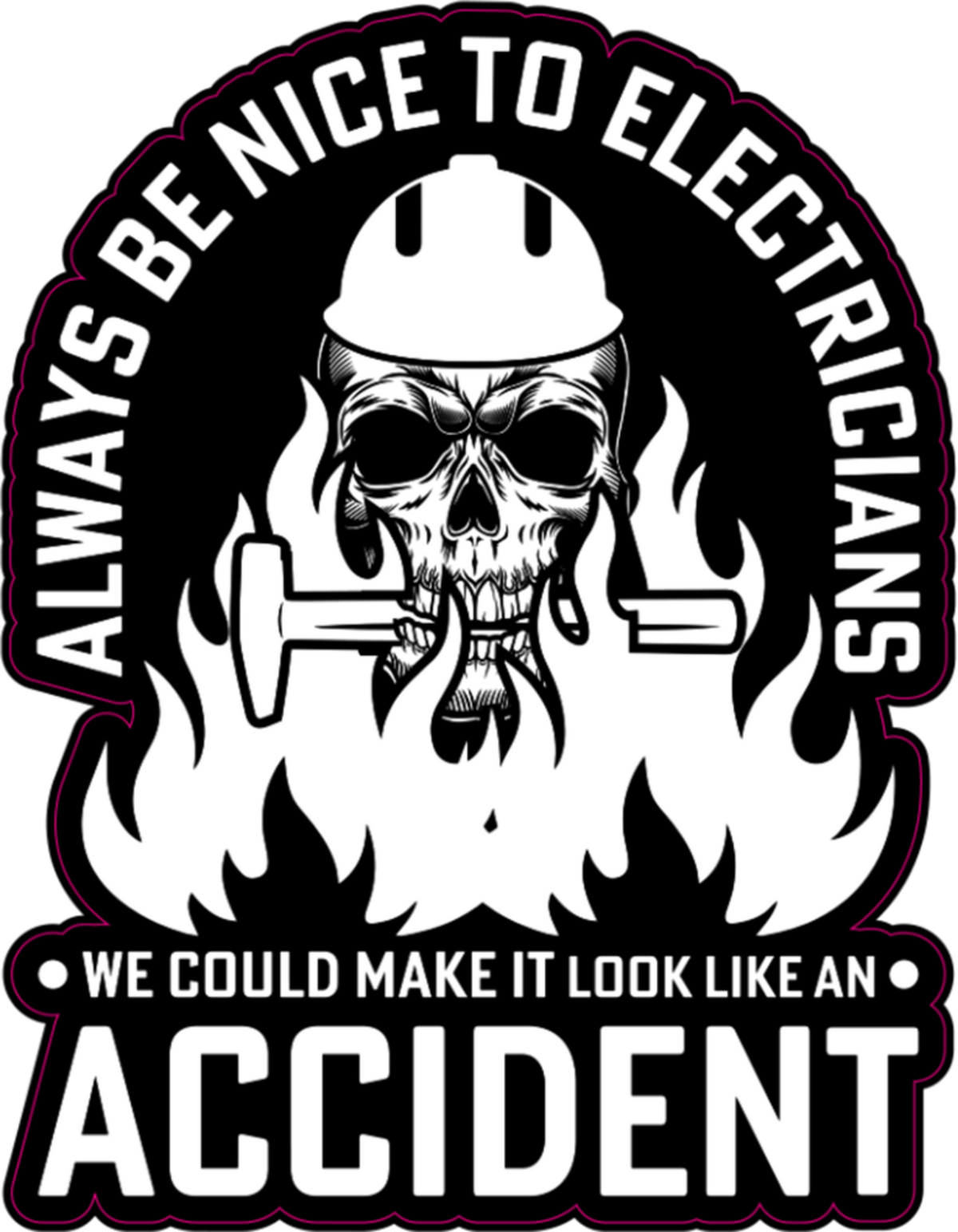 A black and white graphic sticker or decal featuring a skull wearing a hard hat with flames, a hammer, and the text 'ALWAYS BE NICE TO ELECTRICIANS' and 'WE COULD MAKE IT LOOK LIKE AN ACCIDENT'.