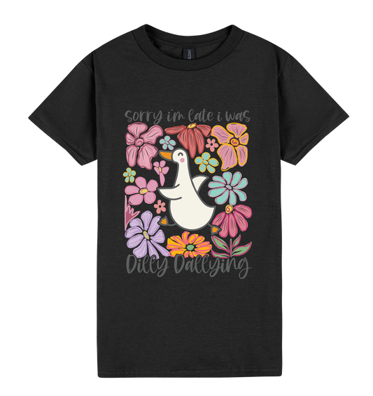 Sorry I’m Late, I Was Dilly-Dallying - DTF Print Slogan Ladies Style Tee