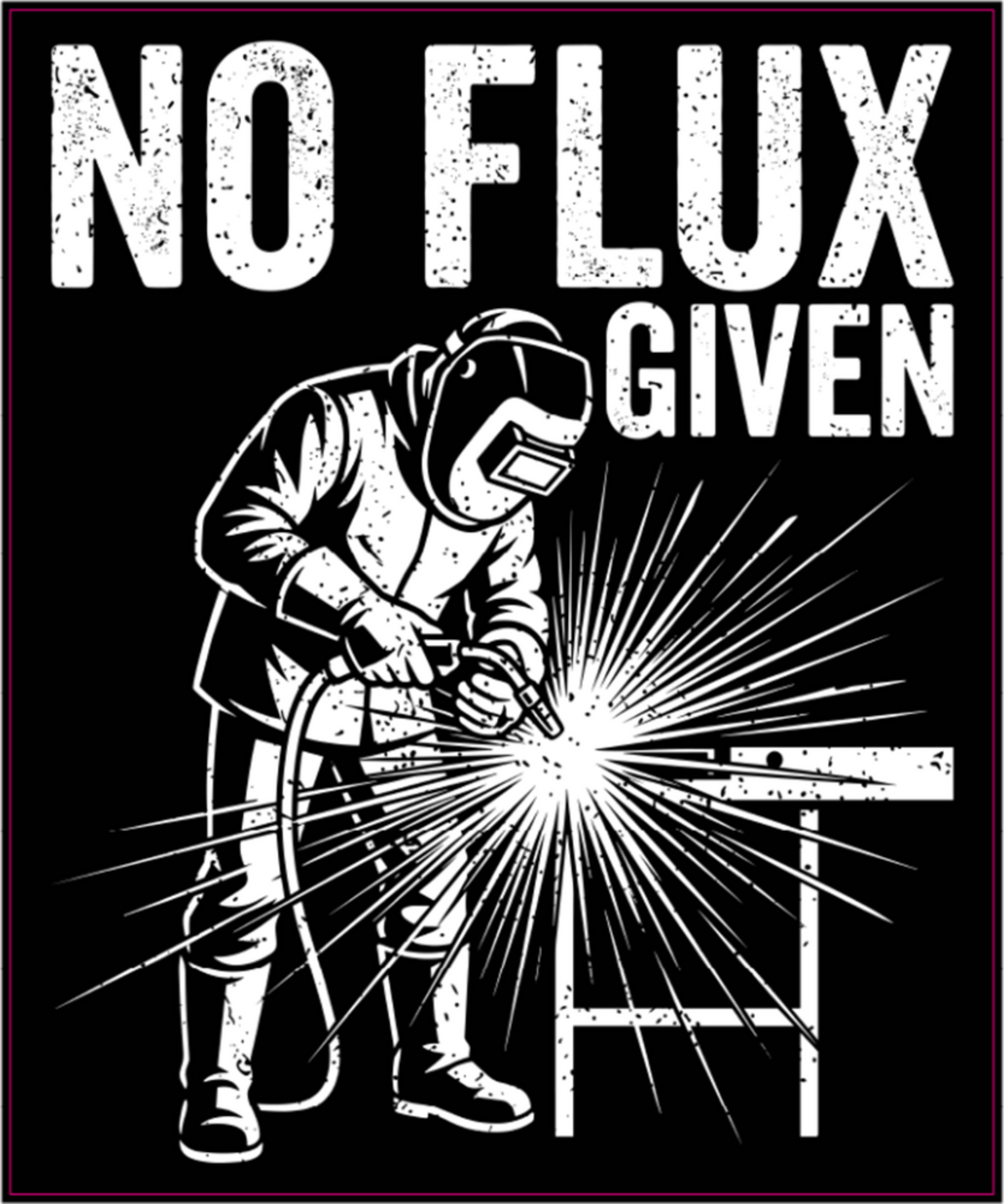 A black and white graphic print featuring a welding worker in protective gear with sparks, accompanied by the bold text 'NO FLUX GIVEN' at the top.