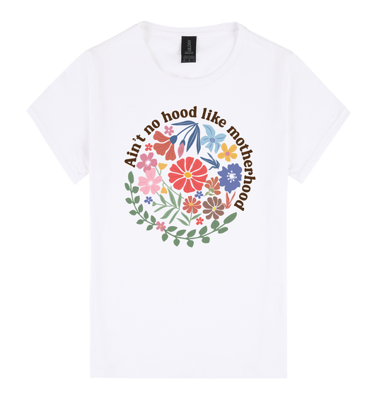 Ain’t No Hood Like Motherhood - DTF Print Slogan Ladies Style Tee