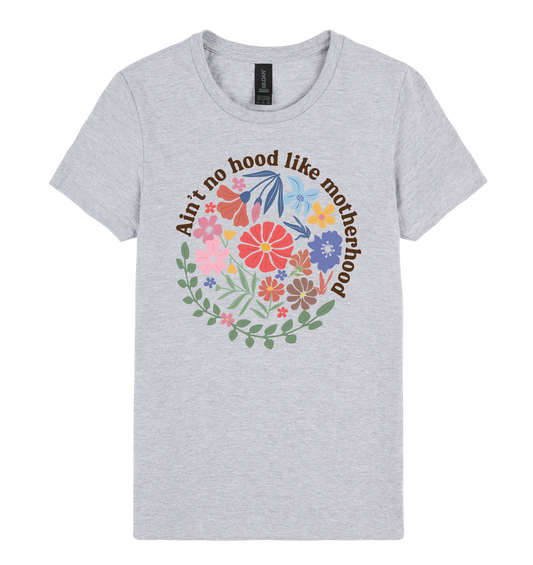 Ain’t No Hood Like Motherhood - DTF Print Slogan Ladies Style Tee