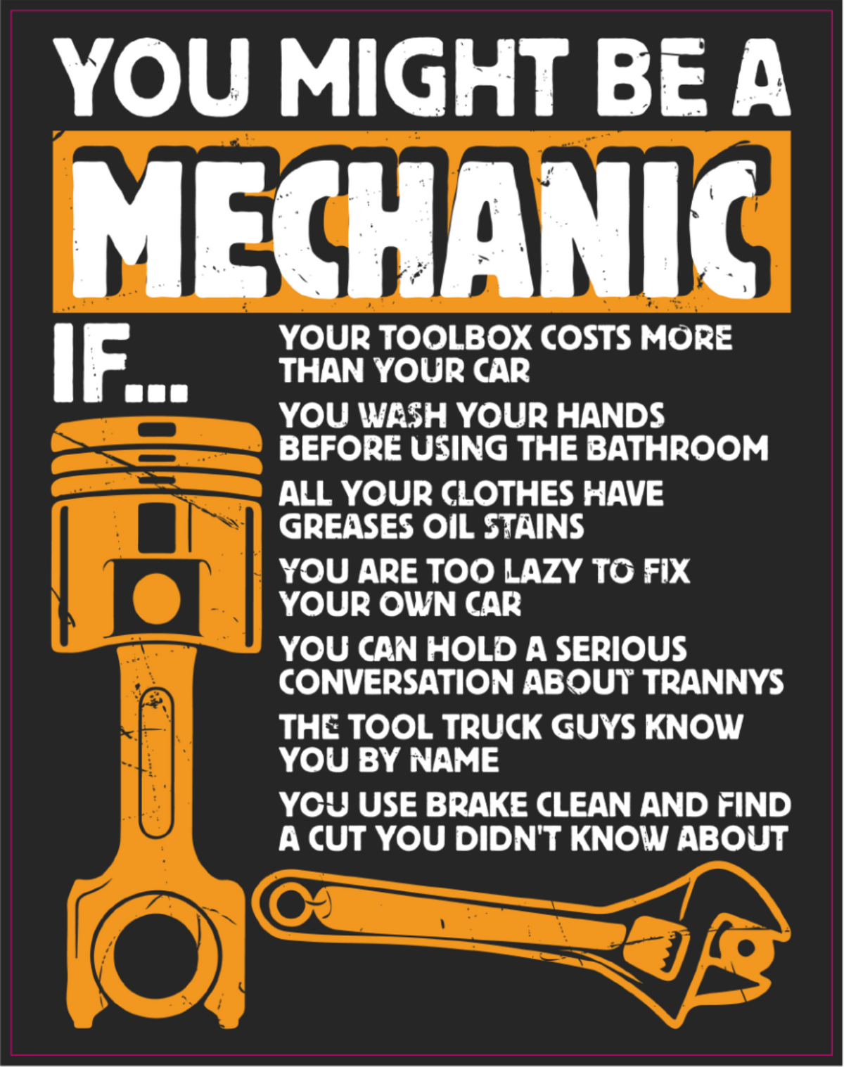 A humorous mechanic-themed poster with a dark background, large distressed white and orange text reading 'YOU MIGHT BE A MECHANIC IF.