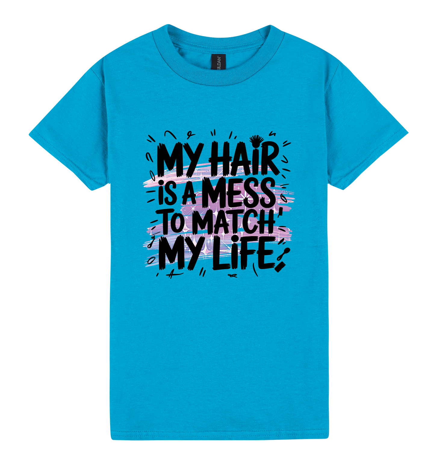 My Hair is a Mess to Match My Life - DTF Print Slogan Ladies Style Tee