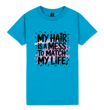 Load image into Gallery viewer, My Hair is a Mess to Match My Life - DTF Print Slogan Ladies Style Tee
