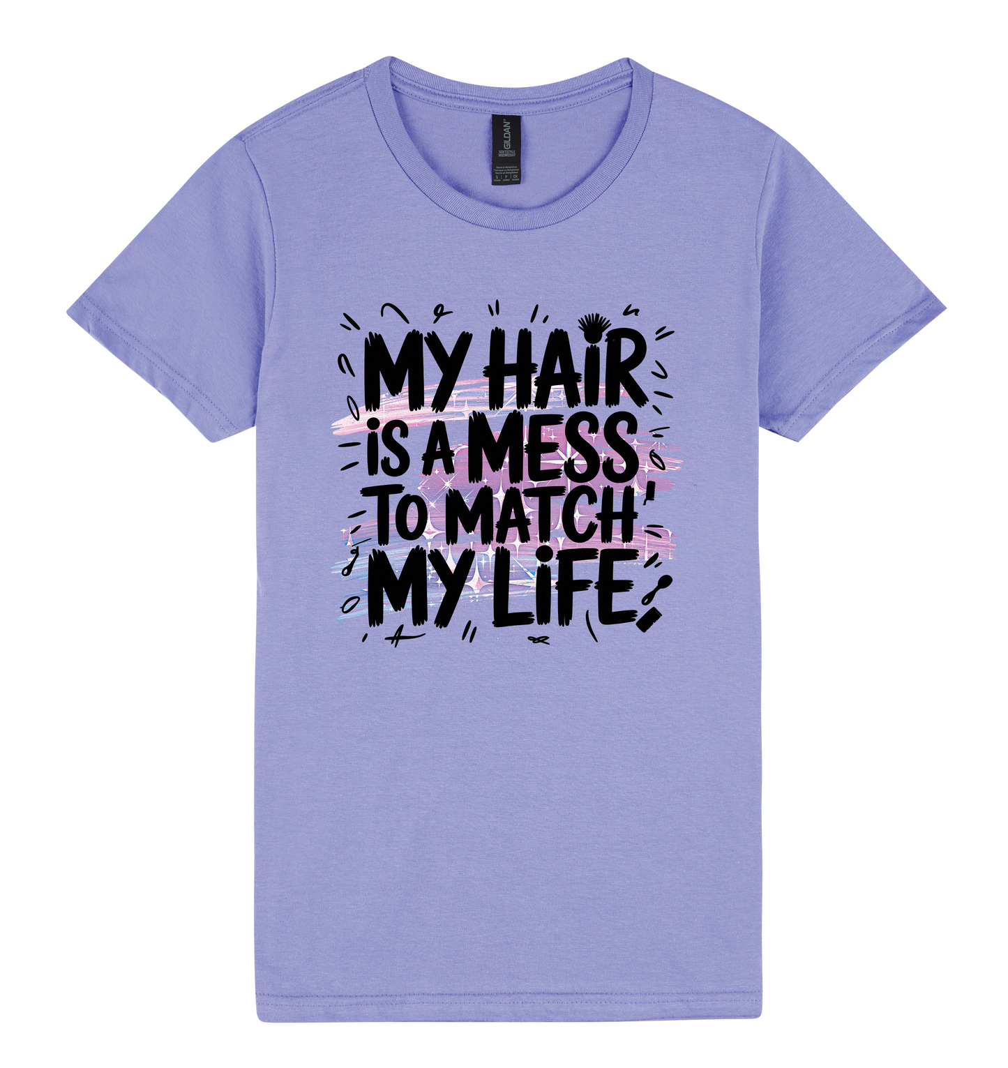 My Hair is a Mess to Match My Life - DTF Print Slogan Ladies Style Tee