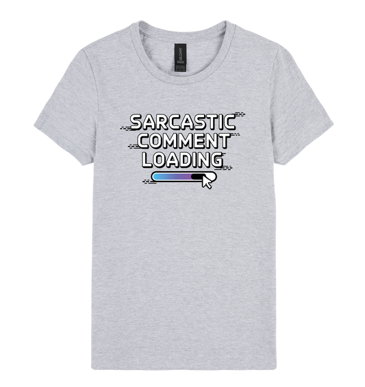 Sarcastic Comment Loading... - DTF Print Slogan Ladies Style Tee