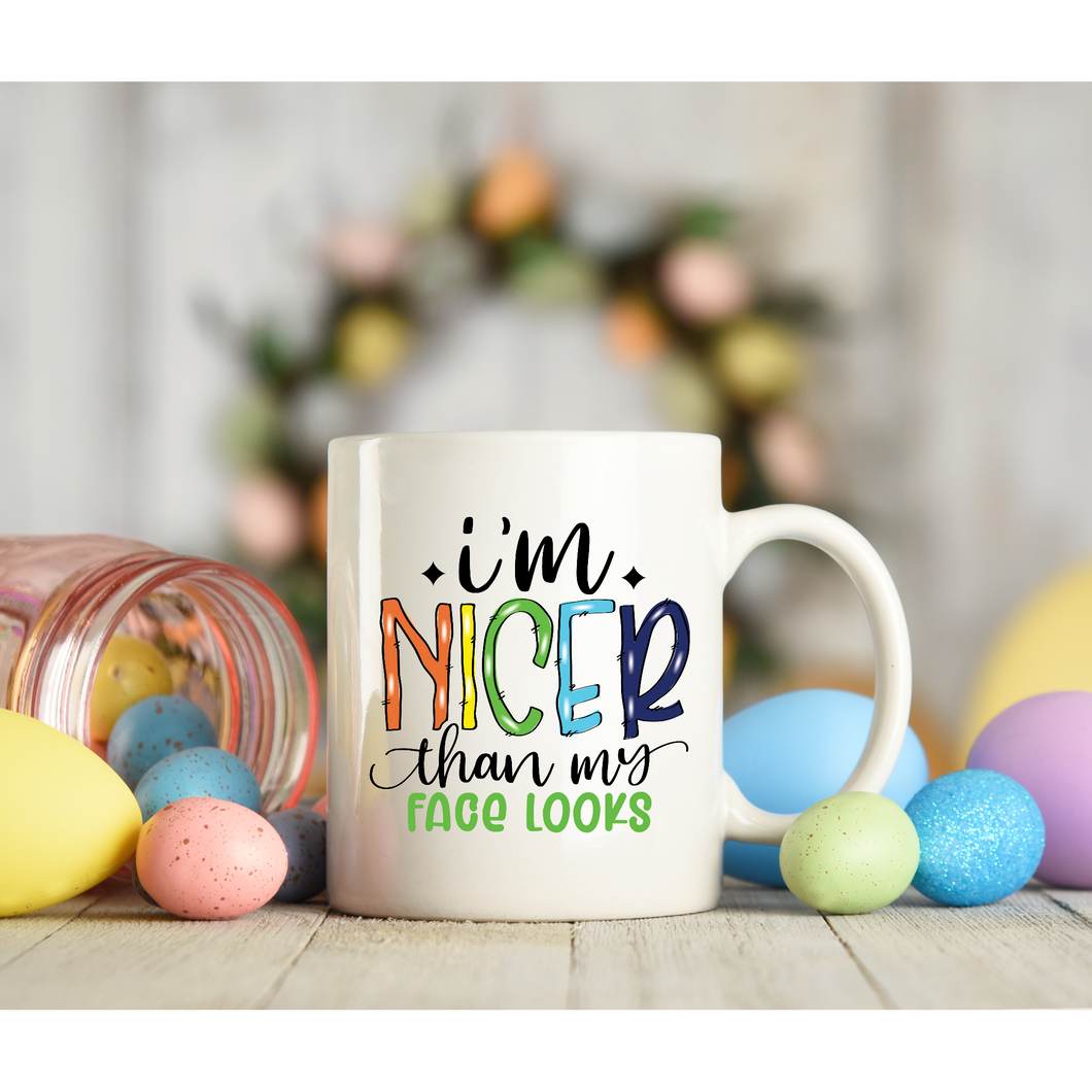 I’m Nicer Than My Face Coffee Mug